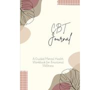 CBT Journal: A Guided Mental Health Workbook for Emotional Wellness