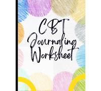 CBT Journaling Worksheet: Your Guide to Free for CBT Journaling Worksheet|Deal with Stress, Anxiety & Face The World |Appreciate Yourself Today