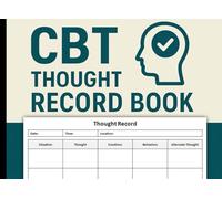 CBT Thought Record Book: Thought Record Worksheets For Cognitive Behavioral Therapy. Perfect For Counselors, Psychologists, Psychiatrists, Social Workers, and Therapists. 8.5''x6'' Inch. 100 Pages.