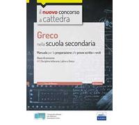 CC 4/23 Greco nella scuola secondaria. Manuale per la preparazione alle prove scritte e orali per la classe A13, A052. Con software di simulazione