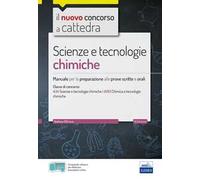 CC 4/55 scienze e tecnologie chimiche. Manuale per la preparazione alle prove scritte e orali. Classi di concorso A34 A013