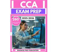 CCA EXAM PREP 2025-2026: Boost Your Documentation and Assignment Skills with 260 Practice Questions for the Certified Coding Exam