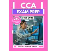 CCA EXAM PREP 2025-2026: Boost Your Documentation and Assignment Skills with 260 Practice Questions for the Certified Coding Exam