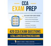 CCA Exam Prep: Comprehensive CCA Study Guide with 420 CCA Practice Questions & 4 Full-Length Certified Coding Associate Practice Exams with Detailed Answer Explanations for First Attempt Success