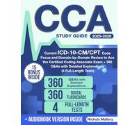 CCA Study Guide: Current ICD-10-CM/CPT Code Focus and Domain-by-Domain Review to Ace the Certified Coding Associate Exam + 360 Q&As with Detailed Explanations (4 Full-Length Tests)