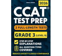 CCAT Grade 3 Test Prep: 2 Full-Length Practice Exams with Detailed Answer Explanations to Reduce Test Anxiety, Master the Exact Test Structure, and Ace the Exam with Total Confidence