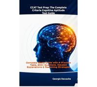 CCAT Test Prep: The Complete Criteria Cognitive Aptitude Test Guide: Complete Study Guide with 4 Practice Tests, 200+ Questions, Detailed Explanations & Reasoning Strategies