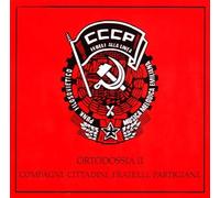 Cccp Fedeli Alla Linea - Ortodossia II/Compagni Cittadini...