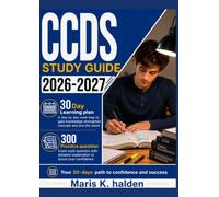 CCDS STUDY GUIDE 2026-2027: 300 Practice Questions & Rationales for Clinical Documentation Improvement and Reimbursement Principles with a 30-Day Learning Plan