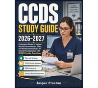 CCDS Study Guide 2026-2027: Professional Review of Medical Record Documentation, Ethics, and Reimbursement Rules for Clinical Files Specialists with 2,500 Practice Questions