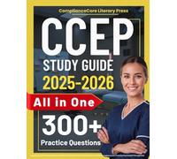 CCEP Exam Prep: Latest All-in-One CCEP Study Guide with Review and 300 Practice Questions and In-depth Answer Explanations for the Certified ... Exam (Contains 3 Full-Length Tests)
