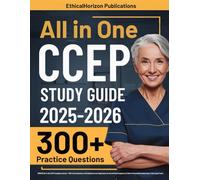 CCEP Study Guide: UPDATED All-in-One CCEP Compliance Review + 300 Practice Questions with Detailed Answer Explanations for the Certified Compliance & ... Exam(Includes 3 Full-Length Tests)
