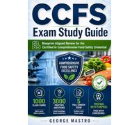 CCFS Exam Study Guide: Blueprint-Aligned Review for the Certified in Comprehensive Food Safety | 1000 Flashcards, 3000 Practice Questions & 5 Full Length Exam