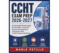 CCHT Exam Prep 2026-2027: An Essential Study Guide for the NNCC Certified Clinical Hemodialysis Technician with 2,500 Practice Questions