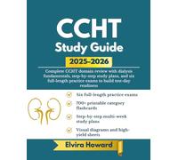 CCHT Exam Study Guide 2025 -2026: Complete CCHT domain review with dialysis fundamentals, step-by-step study plans, and six full-length practice exams to build test-day readiness