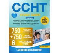 CCHT Study Guide: Coverage for Patient Care, Equipment, Ethics and Expert Strategies to Ace the Certified Clinical Hemodialysis Technician Exam + 750 Q&As with Detailed Explanations (6 Full Tests)