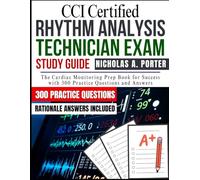 CCI CERTIFIED RHYTHM ANALYSIS TECHNICIAN EXAM STUDY GUIDE: The Cardiac Monitoring Prep Book for Success with 300 Practice Questions and Answers