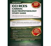 CCI RCES CARDIAC ELECTROPHYSIOLOGY STUDY GUIDE: 1000+ RCES exam questions and 4 mock exams for the Registered Cardiac Electrophysiology Specialist (RCES) Exam