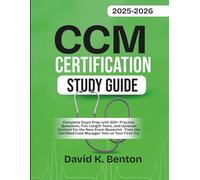 CCM CERTIFICATION STUDY GUIDE 2025-2026: Complete Exam Prep with 800+ Practice Questions, Full-Length Tests, and Updated Content for the New Exam ... Certified Case Manager Test Preparation