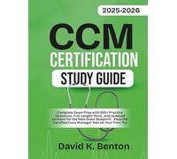 CCM CERTIFICATION STUDY GUIDE 2025-2026: Complete Exam Prep with 800+ Practice Questions, Full-Length Tests, and Updated Content for the New Exam ... Certified Case Manager Test Preparation