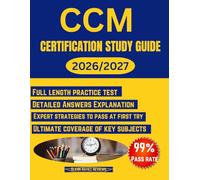 CCM Certification Study Guide 2026 2027: The comprehensive Exam prep with practice test questions and answers, detailed explanations for the certified ... and secrets to help you pass at first try