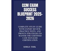 CCM Exam Success Blueprint 2025-2026: Complete Study Guide with Expert Review, Practice Tests, and Proven Strategies to Master the Certified Case Manager Certification