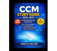 CCM STUDY GUIDE 2026-2027: CERTIFIED CASE MANAGER EXAM PREP: 1,000+ Practice Questions, 5 Full-Length Exams, Case Scenarios, and Proven Strategies to Pass the CCM Exam First Try