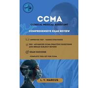 CCMA (CLINICAL MEDICAL ASSISTANT): COMPREHENSIVE REVIEW FOR EXAM REVIEW