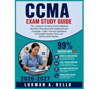 CCMA EXAM STUDY GUIDE 2026-2027: The Complete Certified Clinical Medical Assistant Prep Book with Updated Exam Coverage, 1,500+ Practice Questions, ... Practice Tests and Clinical Skills Review