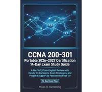 CCNA 200-301 Portable 2026 -2027 certification 14 days exam study Guide: A No-Fluff, Plain-English Review, Exam Strategies, and Practice Support to Pass the CCNA 200-301 on the First Try