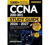 CCNA 200-301 STUDY GUIDE 2026-2027: Complete Networking Concepts, Labs, Practice Questions, Full Length Mock Exams and Real Scenarios for First-Attempt Success