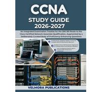 CCNA STUDY GUIDE 2026-2027: An Integrated Examination Treatise for the 200-301 Route to the Cisco Certified Network Associate Qualification, Augmented ... Body of Proficiency-Enhancing Questions