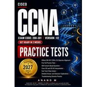 CCNA V2 PRACTICE TESTS: 500 Questions, Five Full Tests, Fast Track Cheatsheets, and Detailed Explanations
