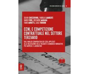 CCNL e competizione contrattuale nel settore terziario. Dall'analisi comparativa dei CCNL applicati alla valutazione delle ricadute economico-normative per imprese e lavoratori