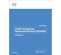 Ccnp Enterprise: Advanced Routing Enarsi V8: Advanced Routing (ENARSI) v8 Lab Manual