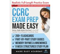CCRC Exam Prep Made Easy: Review, Study Guide and Test Prep for the ACRP Certified Clinical Research Coordinator Exam: Flashcards, an Online Quiz Bank, 9 Week Study Plan & Full Length Practice Test