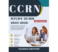 CCRN STUDY GUIDE 2025-2026: Complete Preparation with 2000+ Exam-Style Practice Questions, Expert Test-Taking Strategies, and Quick Study Flashcards