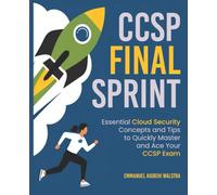 CCSP FINAL SPRINT: Essential Cloud Security Concepts and Tips to Quickly Master and Ace Your CCSP Exam.