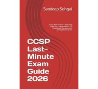 CCSP Last-Minute Exam Guide 2026: 8-Day Revision Plan • High-Yield Exam Tips • Memory Aids • 250 Solved Exam Questions with Detailed Explanations