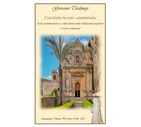 Ccu-ttuttu lu cori (s)ciamàmulu. Testi, testimonianze e riflessioni sulla religiosità popolare a Noto e dintorni