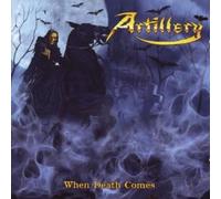 CD ARTILLERY WHEN DEATH COMES NUOVO SIGILLATO