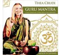 CD AUDIO GURU MANTRA CD - CANTI SPIRITUALI ETERNI - THEA CRUDI