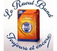 CD Le Raoul Band Toujours et Encore