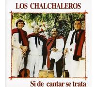 CD LOS CHALCHALEROS SI DE CANTAR SE TRATA NUOVO SIGILLATO