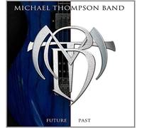 CD MICHAEL THOMPSON BAND FUTURE PAST NUOVO SIGILLATO