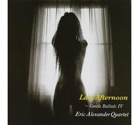 CD Nuovo Eric Alexander Quartet Lazy Afternoon-Gentle Ballads IV (Paper Jacket)