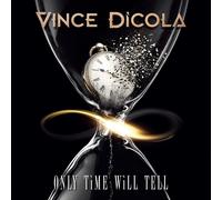 CD nuovo VINCE DICOLA Only Time Will Tell +1 Toto Kansas Chicago Stan Bush AOR