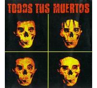 CD TODOS TUS MUERTOS di TODOS TUS MUERTOS NUOVO SIGILLATO