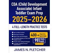 CDA (Child Development Associate) Infant Toddler Exam Prep 2025-2026: Study Guide with Complete Review, Proven Strategies, 4 Full-Length Practice Tests and Detailed Answer Explanations