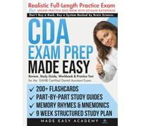 CDA Exam Prep Made Easy: Review, Study Guide & Workbook for the DANB Certified Dental Assistant Exam with Flashcards, an Online Quiz Bank, 9 Week Study Plan & Full Length Practice Test